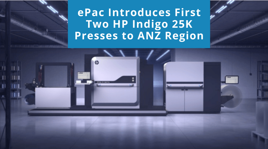 ePac Introduces first Two HP Indigo 25K to Australia